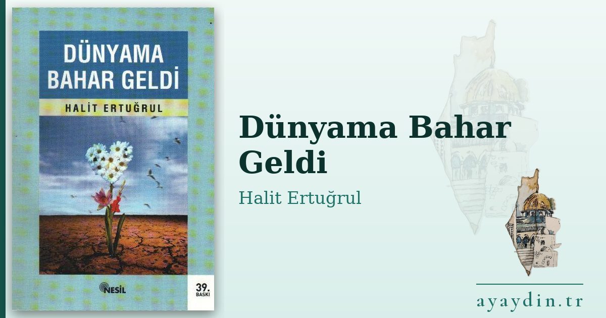 Dünyama Bahar Geldi - Halit Ertuğrul kitap alıntıları ve sözleri