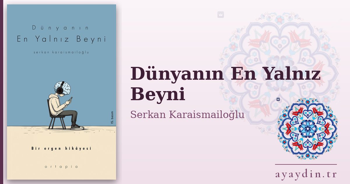 Dünyanın En Yalnız Beyni - Serkan Karaismailoğlu kitap alıntıları ve sözleri