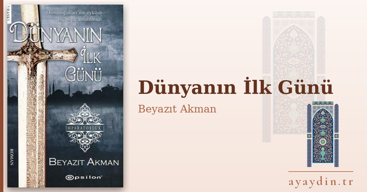 Dünyanın İlk Günü - Beyazıt Akman kitap alıntıları ve sözleri