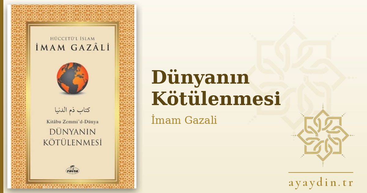 Dünyanın Kötülenmesi - İmam Gazali kitap alıntıları ve sözleri