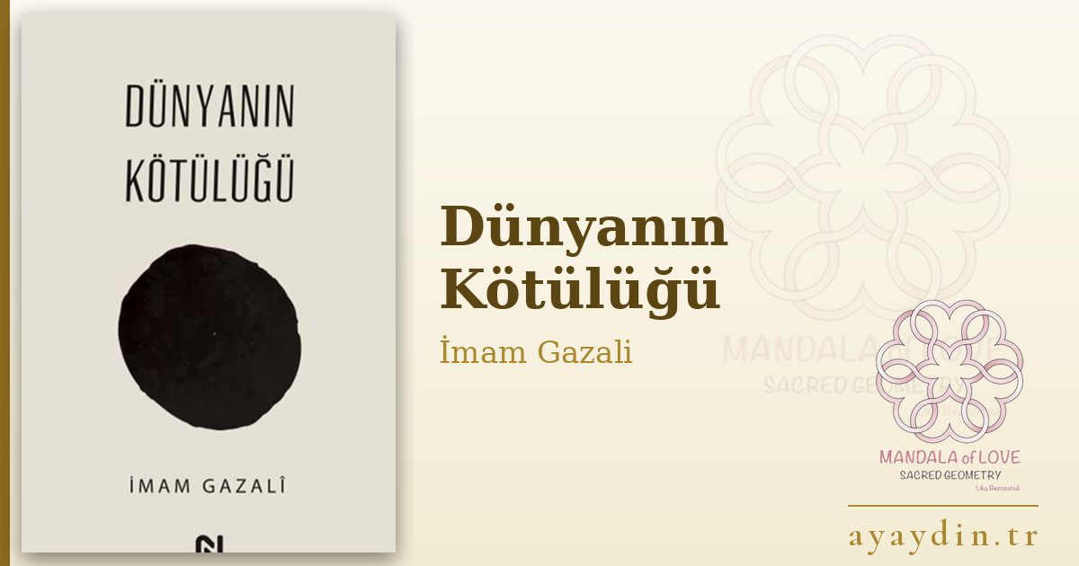 Dünyanın Kötülüğü - İmam Gazali kitap alıntıları ve sözleri