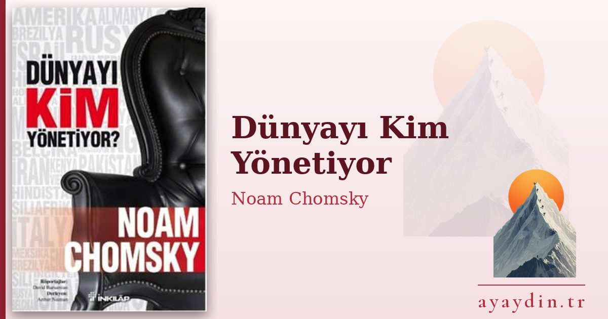Dünyayı Kim Yönetiyor - Noam Chomsky kitap alıntıları ve sözleri