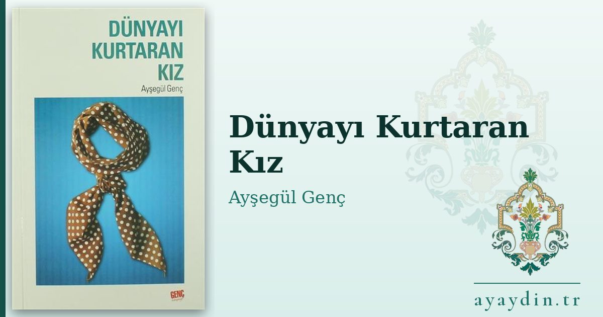 Dünyayı Kurtaran Kız - Ayşegül Genç kitap alıntıları ve sözleri