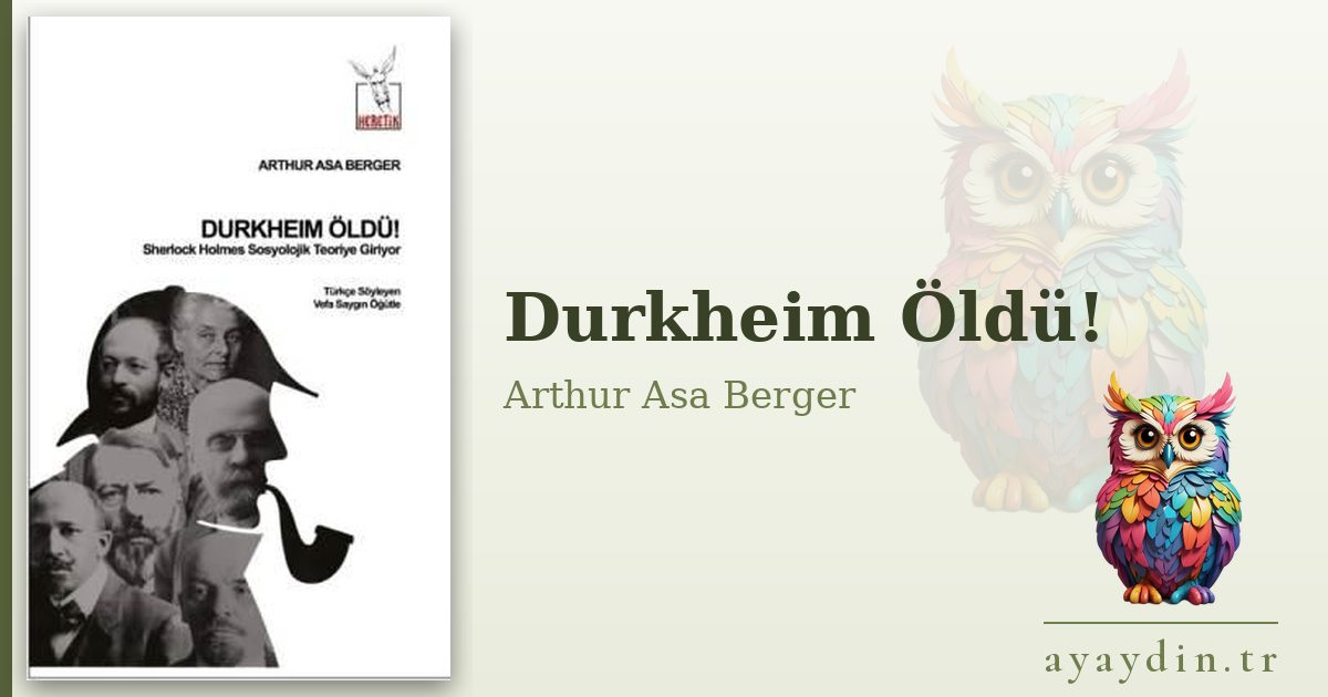 Durkheim Öldü! - Arthur Asa Berger kitap alıntıları ve sözleri