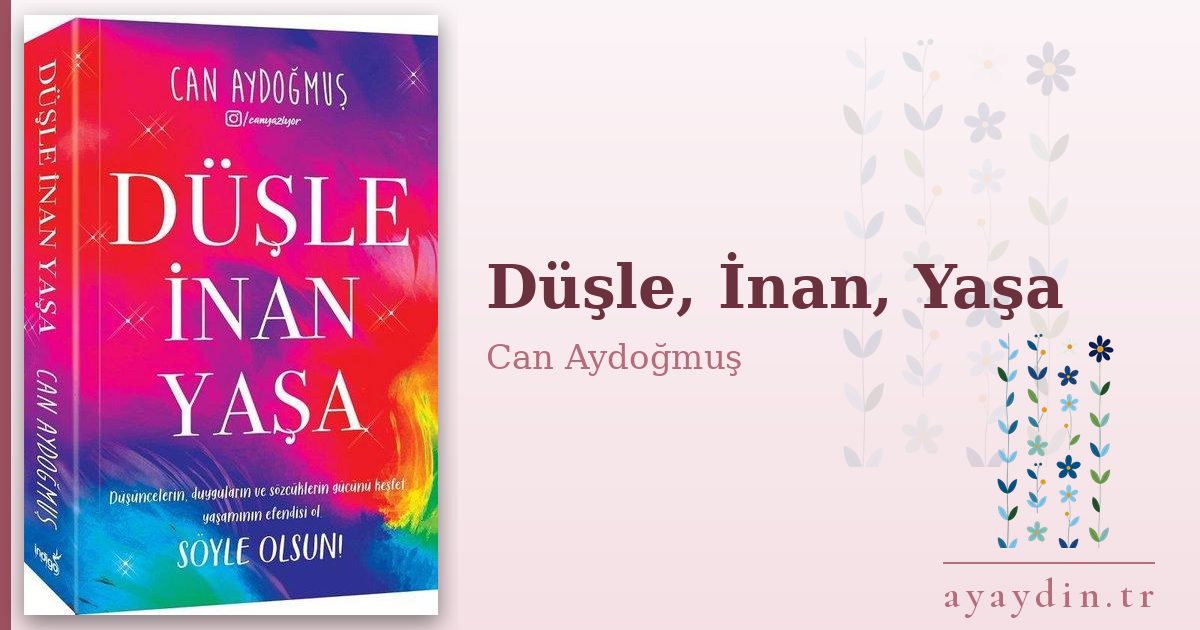 Düşle, İnan, Yaşa - Can Aydoğmuş kitap alıntıları ve sözleri