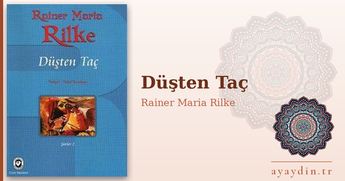 Düşten Taç - Rainer Maria Rilke kitap alıntıları ve sözleri