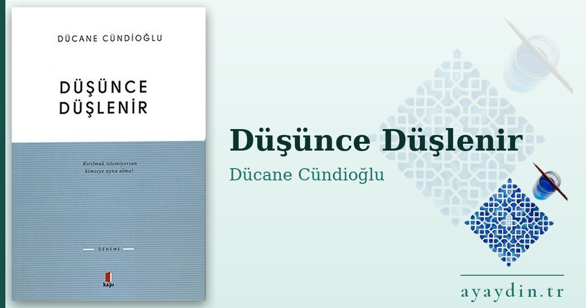 Düşünce Düşlenir - Dücane Cündioğlu kitap alıntıları ve sözleri