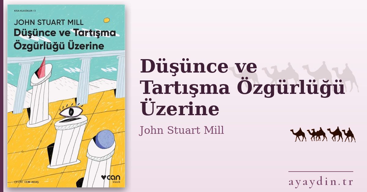 Düşünce ve Tartışma Özgürlüğü Üzerine - John Stuart Mill kitap alıntıları ve sözleri