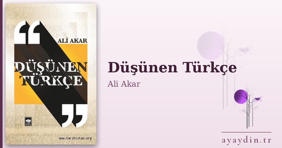 Düşünen Türkçe - Ali Akar kitap alıntıları ve sözleri