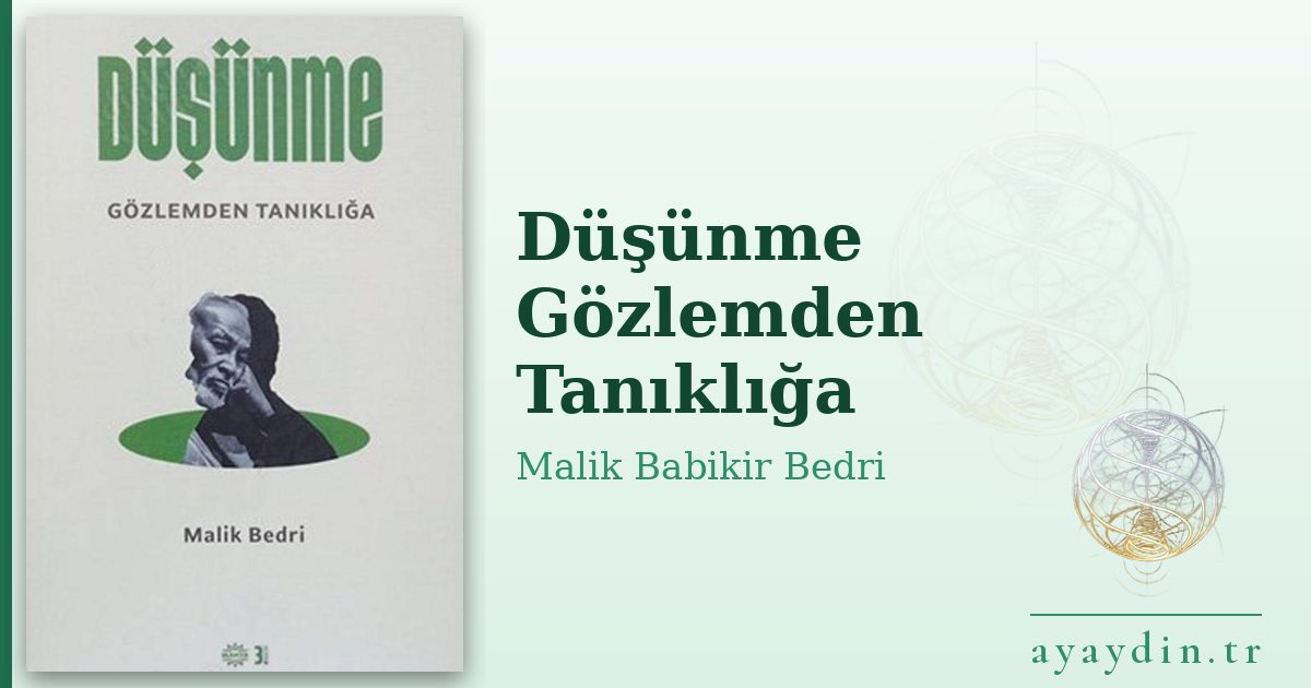 Düşünme Gözlemden Tanıklığa - Malik Babikir Bedri kitap alıntıları ve sözleri
