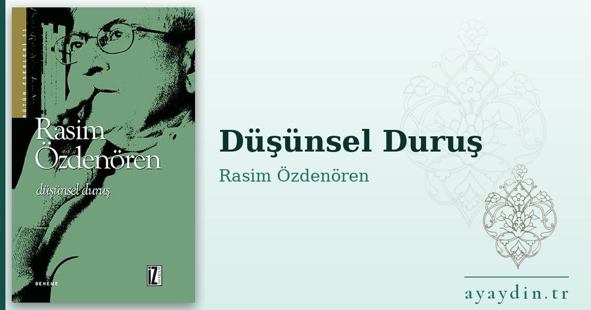 Düşünsel Duruş - Rasim Özdenören kitap alıntıları ve sözleri