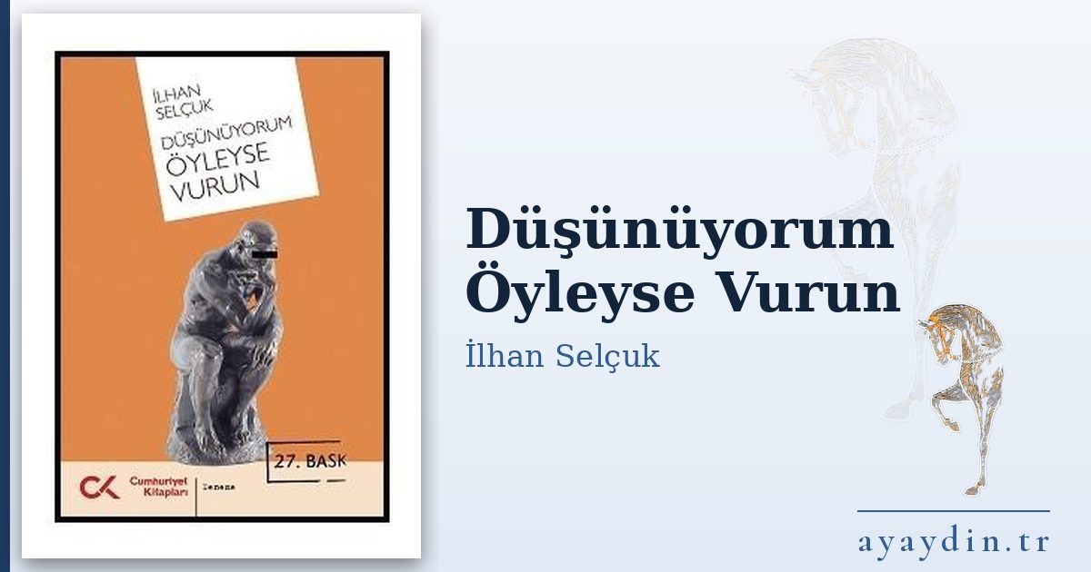 Düşünüyorum Öyleyse Vurun - İlhan Selçuk kitap alıntıları ve sözleri