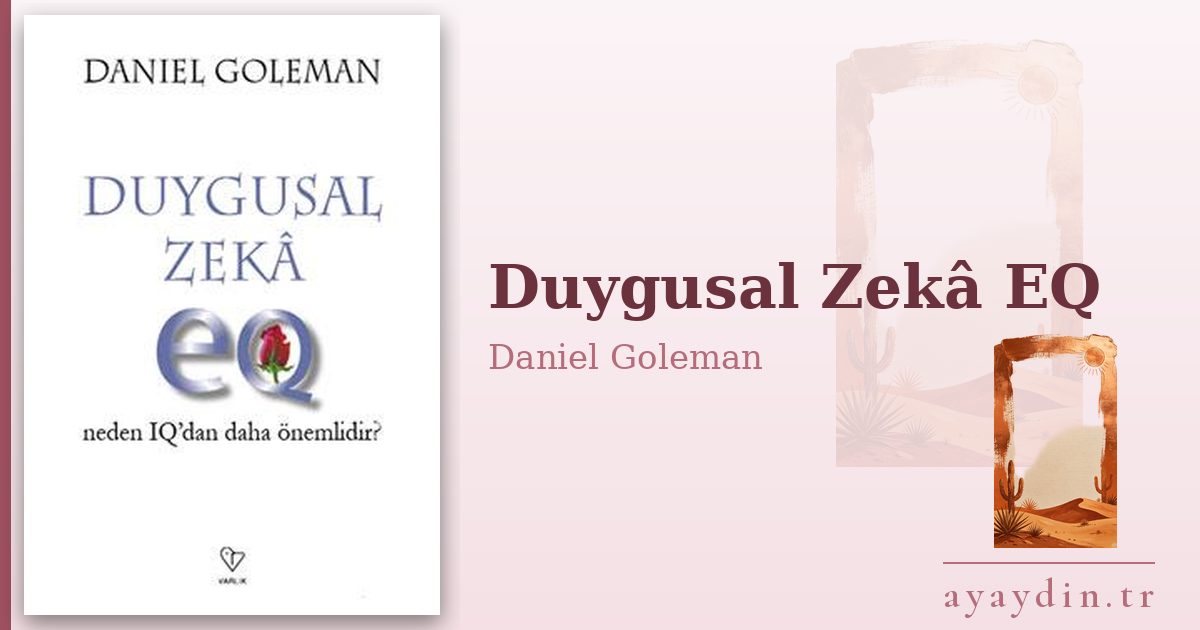 Duygusal Zekâ EQ - Daniel Goleman kitap alıntıları ve sözleri
