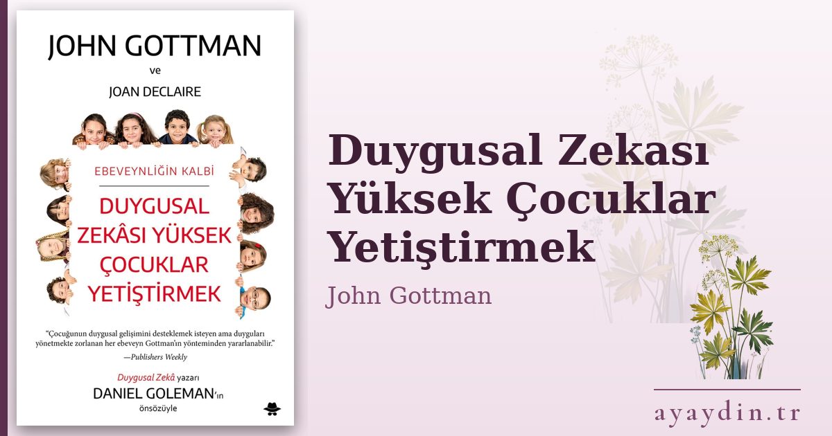 Duygusal Zekası Yüksek Çocuklar Yetiştirmek - John Gottman kitap alıntıları ve sözleri
