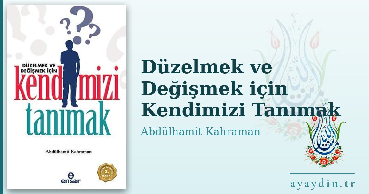 Düzelmek ve Değişmek için Kendimizi Tanımak - Abdülhamit Kahraman kitap alıntıları ve sözleri