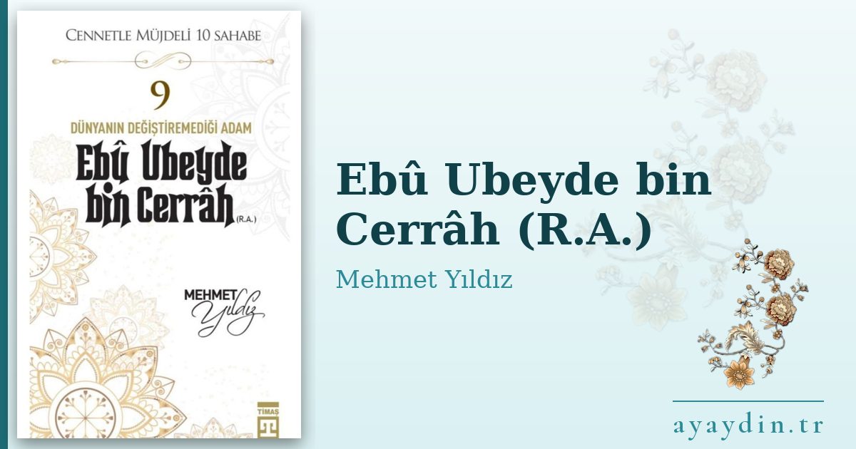 Ebû Ubeyde bin Cerrâh (R.A.) - Mehmet Yıldız kitap alıntıları ve sözleri