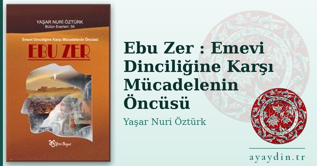 Ebu Zer : Emevi Dinciliğine Karşı Mücadelenin Öncüsü - Yaşar Nuri Öztürk kitap alıntıları ve sözleri