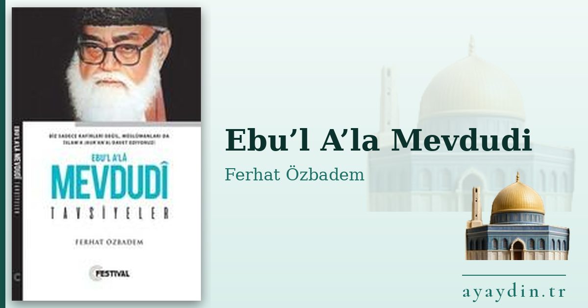 Ebu’l A’la Mevdudi - Ferhat Özbadem kitap alıntıları ve sözleri
