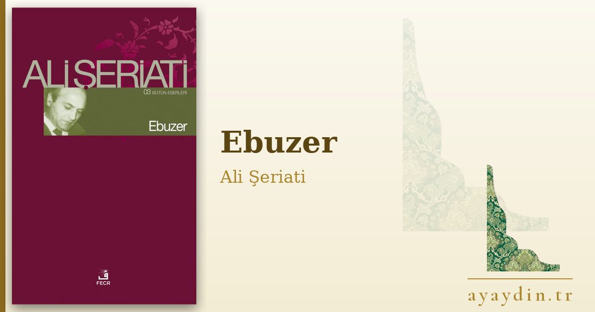 Ebuzer - Ali Şeriati kitap alıntıları ve sözleri