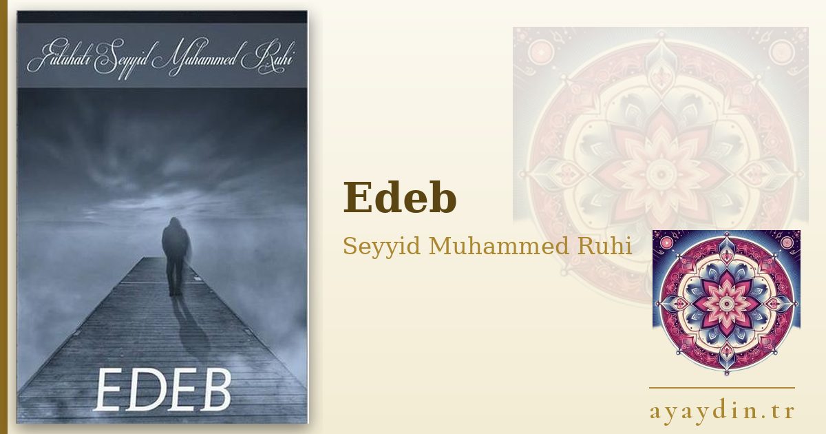 Edeb - Seyyid Muhammed Ruhi kitap alıntıları ve sözleri