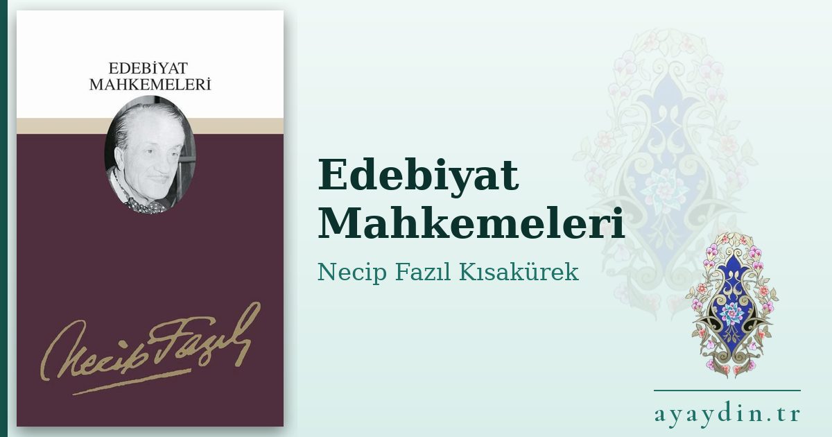 Edebiyat Mahkemeleri - Necip Fazıl Kısakürek kitap alıntıları ve sözleri