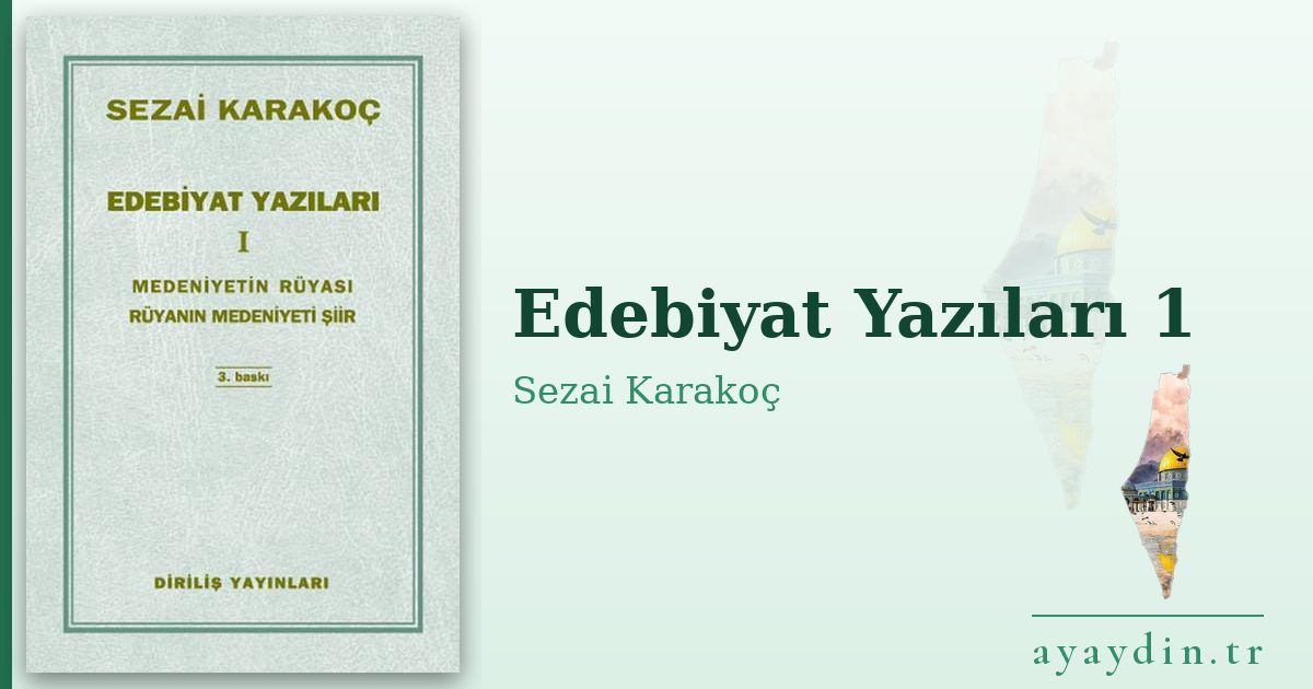 Edebiyat Yazıları 1 - Sezai Karakoç kitap alıntıları ve sözleri