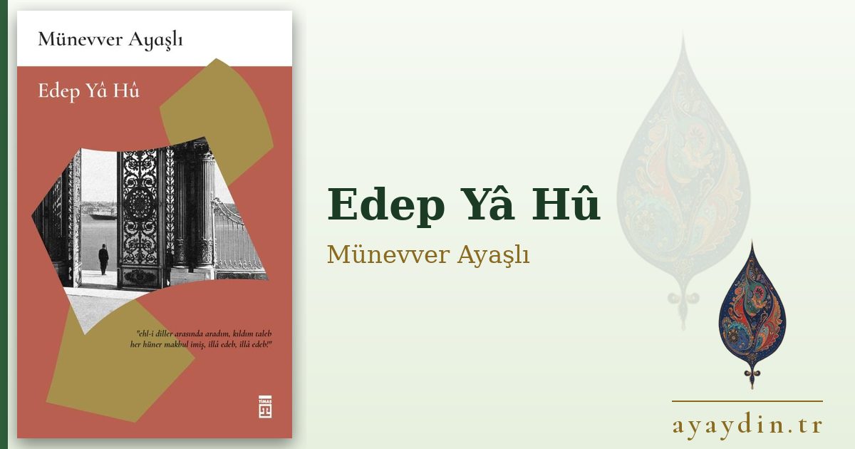 Edep Yâ Hû - Münevver Ayaşlı kitap alıntıları ve sözleri