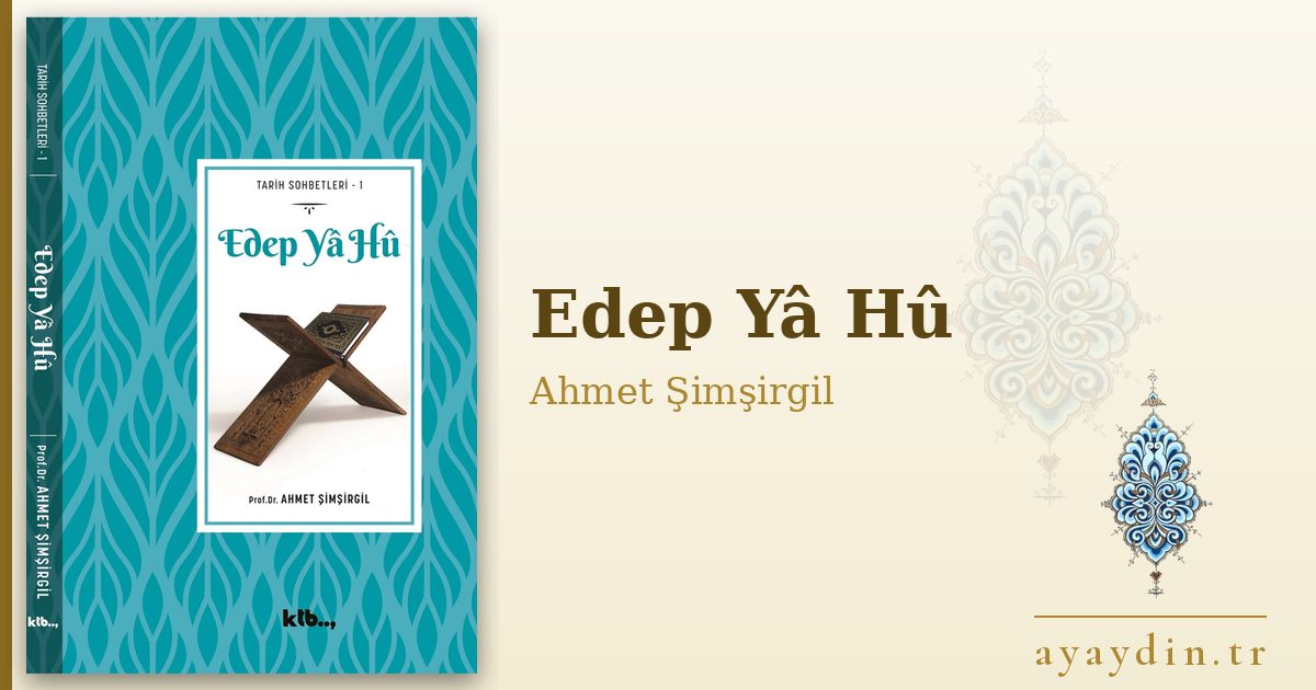 Edep Yâ Hû - Ahmet Şimşirgil kitap alıntıları ve sözleri