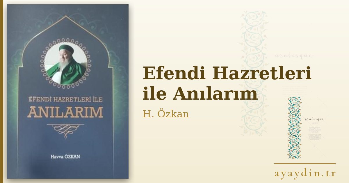 Efendi Hazretleri ile Anılarım - H. Özkan kitap alıntıları ve sözleri