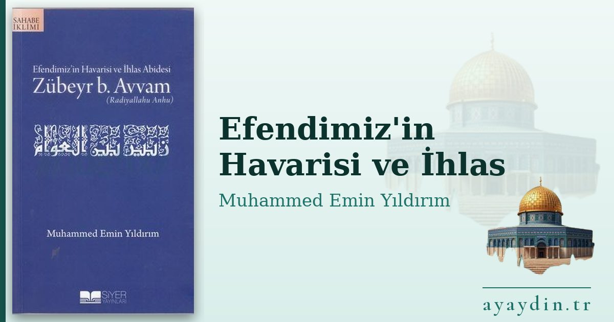 Efendimiz'in Havarisi ve İhlas - Muhammed Emin Yıldırım kitap alıntıları ve sözleri
