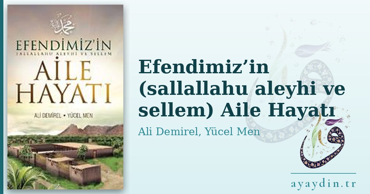 Efendimiz’in (sallallahu aleyhi ve sellem) Aile Hayatı - Ali Demirel, Yücel Men kitap alıntıları ve sözleri