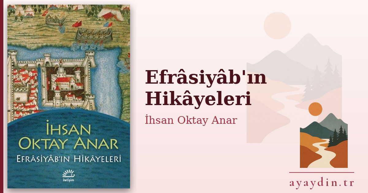 Efrâsiyâb'ın Hikâyeleri - İhsan Oktay Anar kitap alıntıları ve sözleri