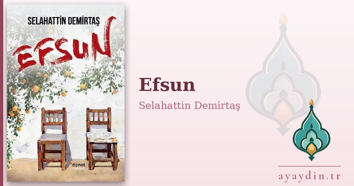 Efsun - Selahattin Demirtaş kitap alıntıları ve sözleri
