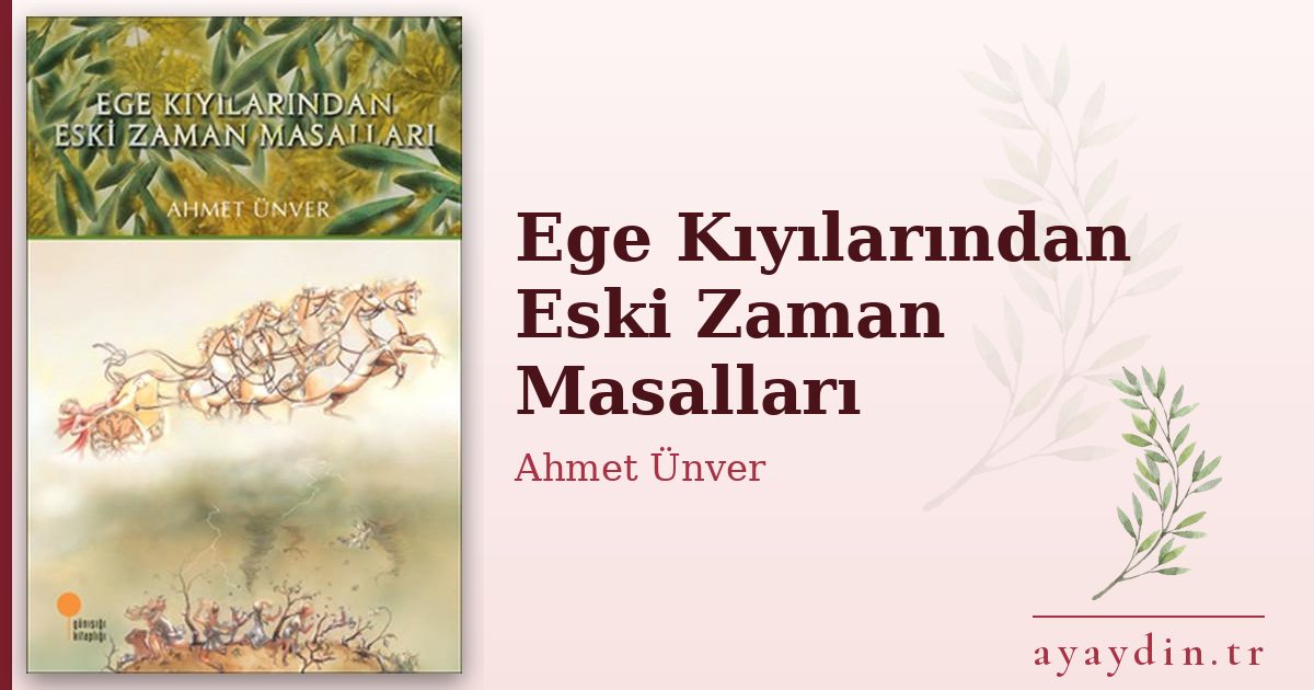 Ege Kıyılarından Eski Zaman Masalları - Ahmet Ünver kitap alıntıları ve sözleri
