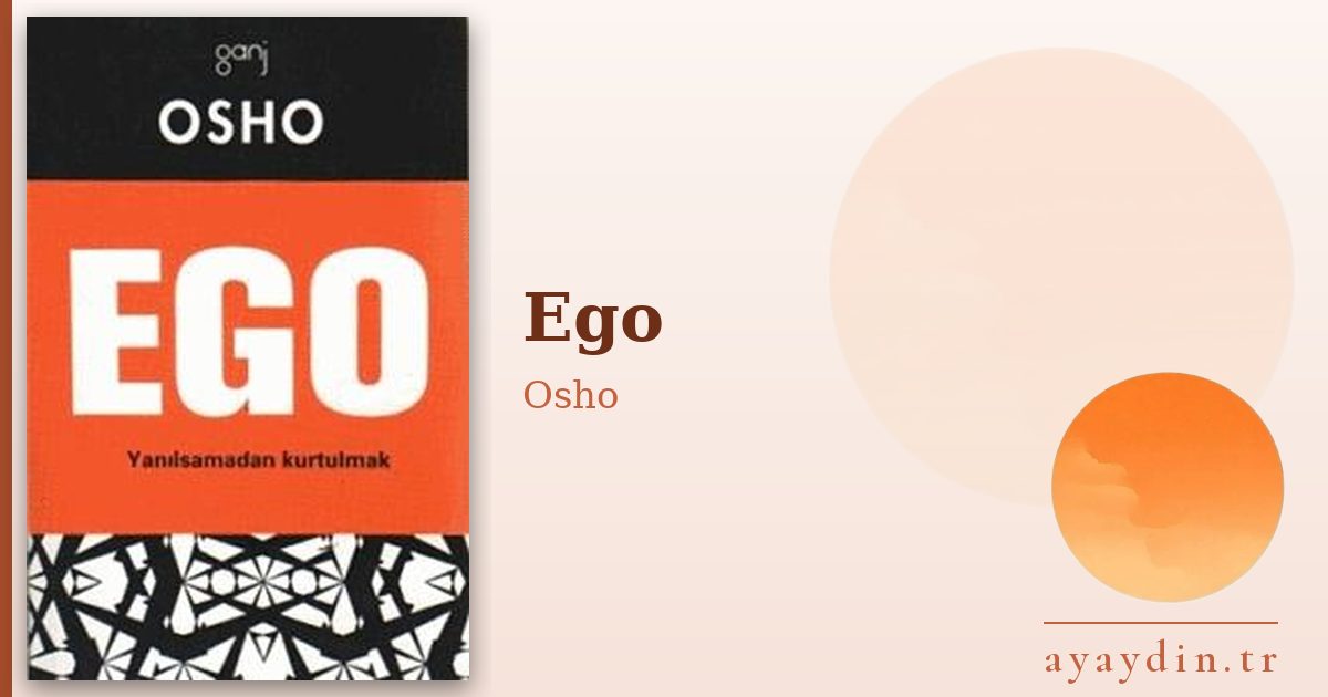 Ego - Osho kitap alıntıları ve sözleri
