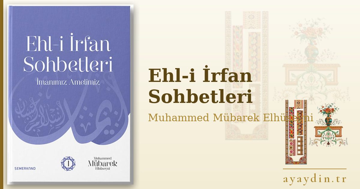Ehl-i İrfan Sohbetleri - Muhammed Mübarek Elhüseyni kitap alıntıları ve sözleri
