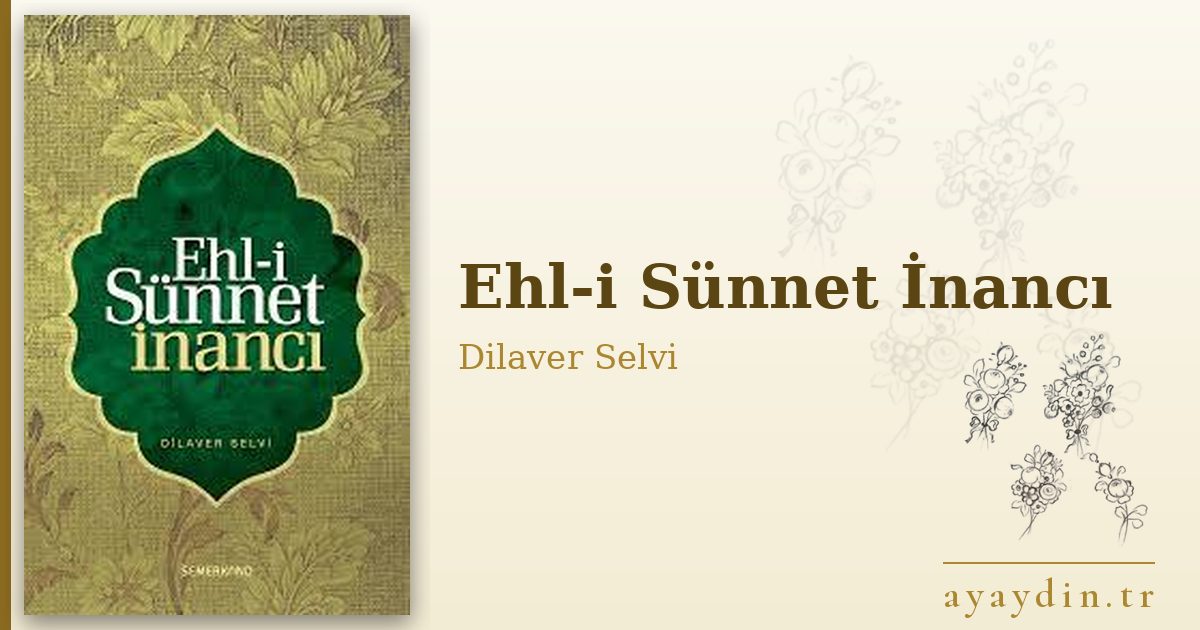 Ehl-i Sünnet İnancı - Dilaver Selvi kitap alıntıları ve sözleri