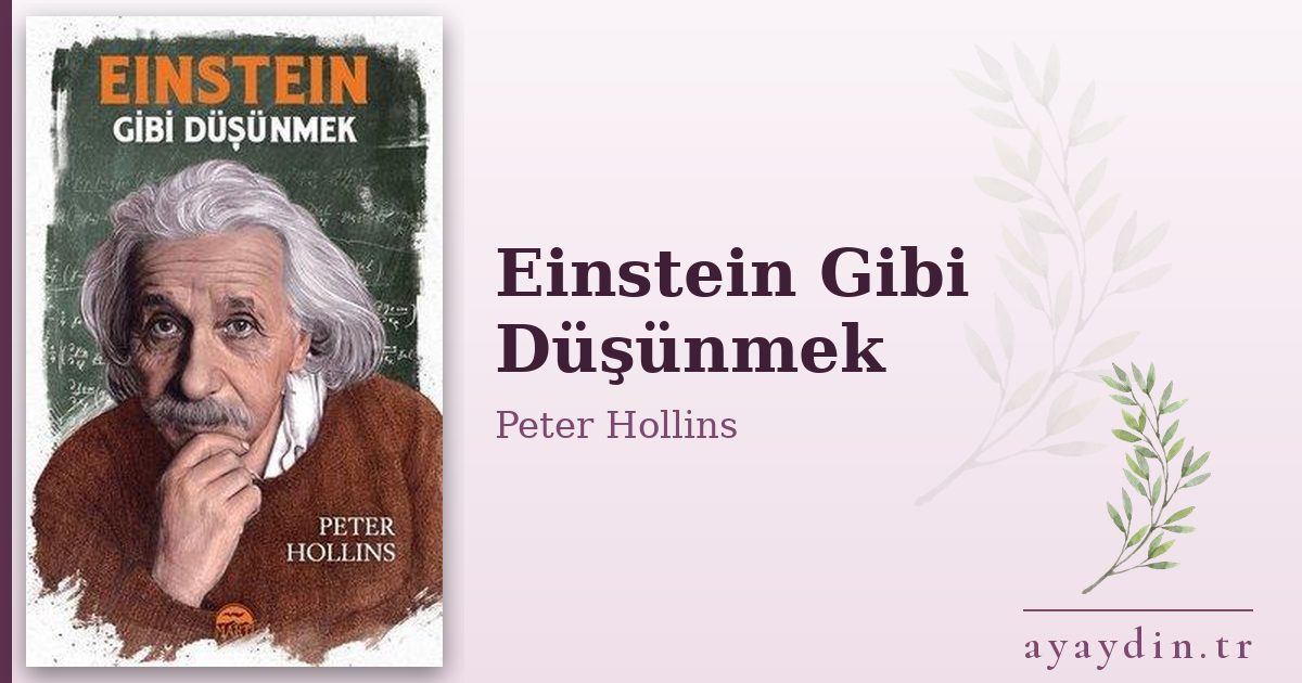 Einstein Gibi Düşünmek - Peter Hollins kitap alıntıları ve sözleri