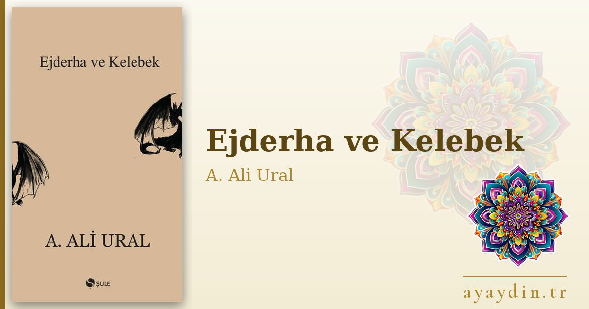 Ejderha ve Kelebek - A. Ali Ural kitap alıntıları ve sözleri