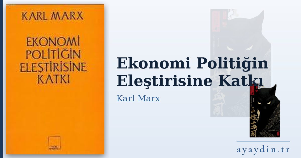 Ekonomi Politiğin Eleştirisine Katkı - Karl Marx kitap alıntıları ve sözleri