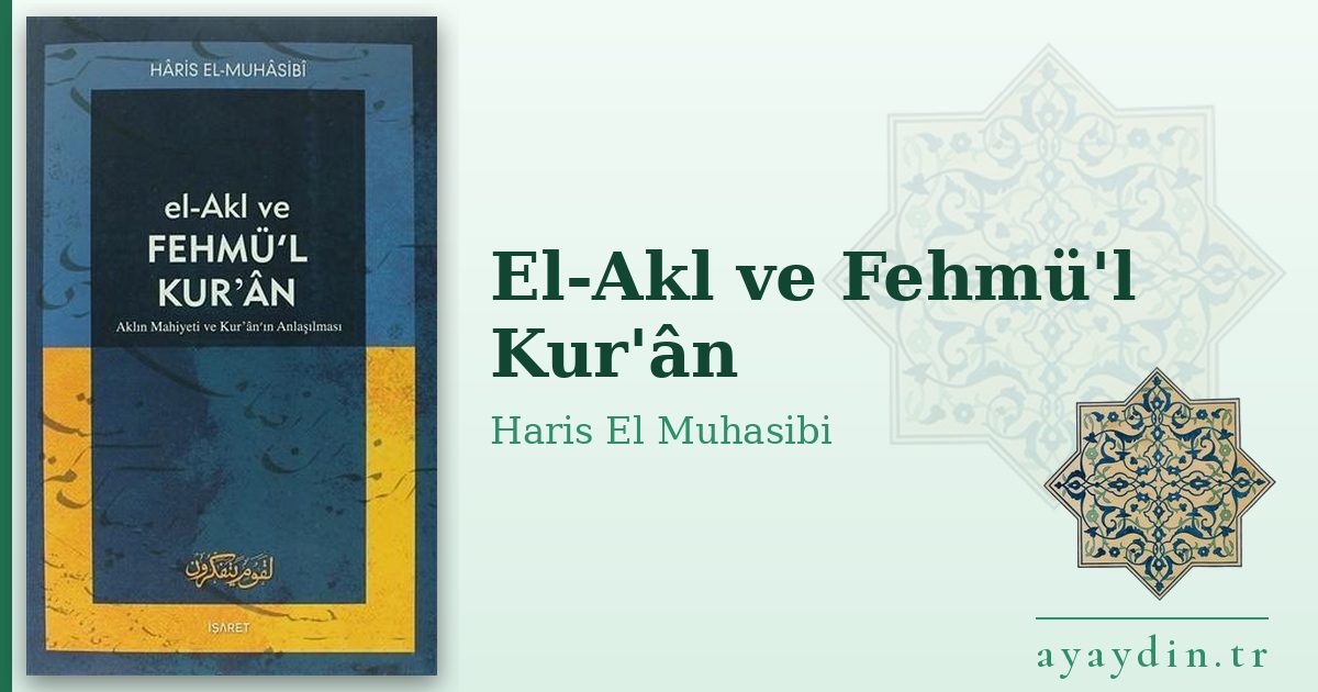 El-Akl ve Fehmü'l Kur'ân - Haris El Muhasibi kitap alıntıları ve sözleri