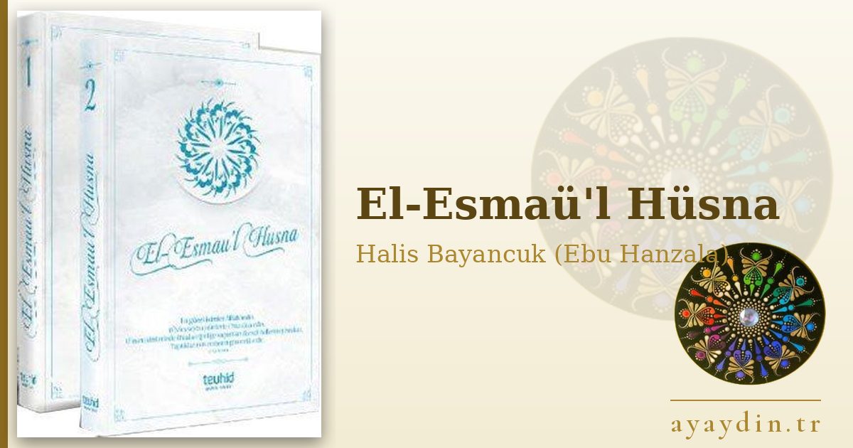 El-Esmaü'l Hüsna - Halis Bayancuk (Ebu Hanzala) kitap alıntıları ve sözleri