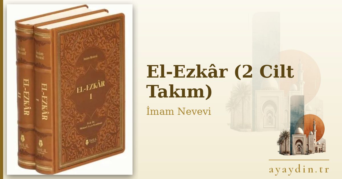 El-Ezkâr (2 Cilt Takım) - İmam Nevevi kitap alıntıları ve sözleri