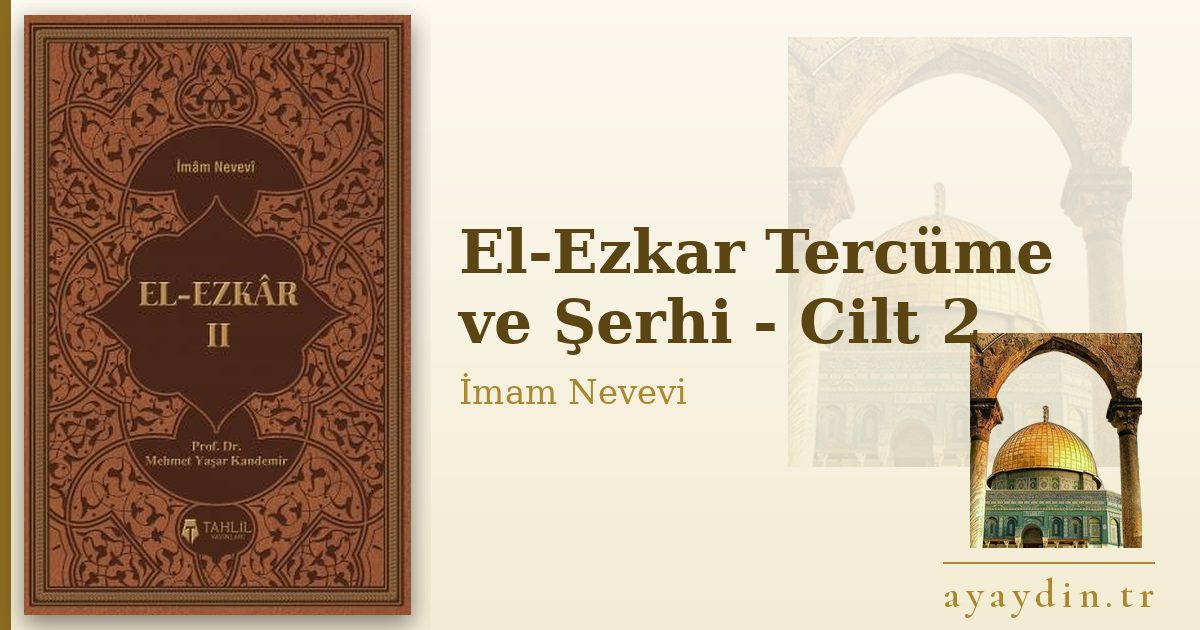 El-Ezkar Tercüme ve Şerhi - Cilt 2 - İmam Nevevi kitap alıntıları ve sözleri
