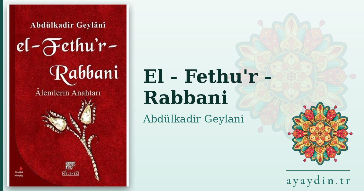 El - Fethu'r - Rabbani - Abdülkadir Geylani Hazretleri kitap alıntıları ve sözleri