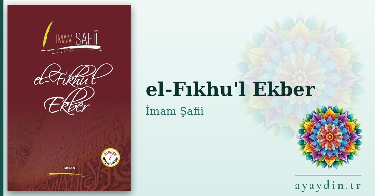 el-Fıkhu'l Ekber - İmam Şafii kitap alıntıları ve sözleri