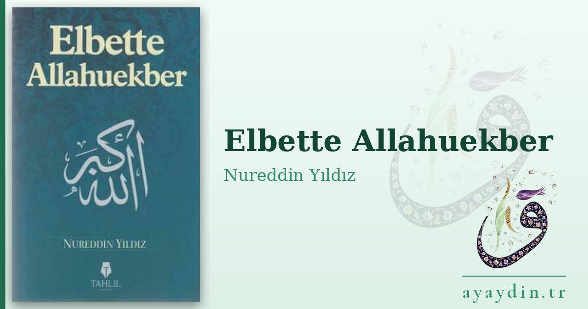 Elbette Allahuekber - Nureddin Yıldız kitap alıntıları ve sözleri