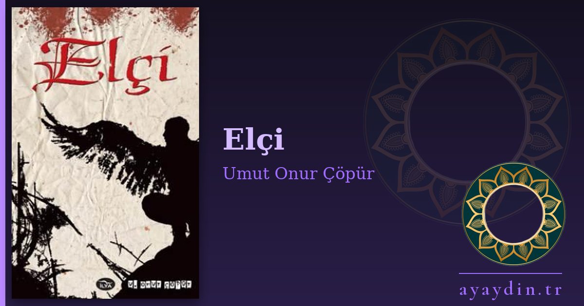 Elçi - Umut Onur Çöpür kitap alıntıları ve sözleri