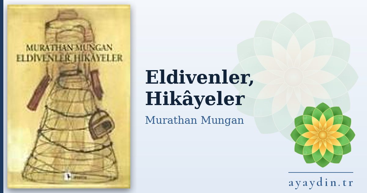 Eldivenler, Hikâyeler - Murathan Mungan kitap alıntıları ve sözleri