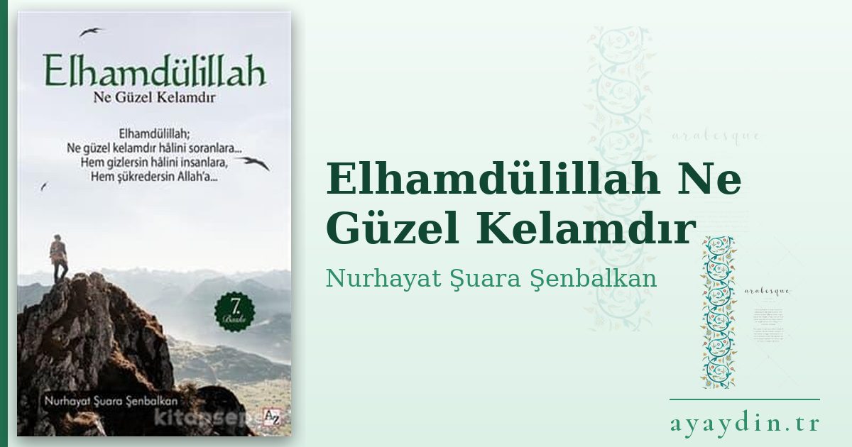 Elhamdülillah Ne Güzel Kelamdır - Nurhayat Şuara Şenbalkan kitap alıntıları ve sözleri